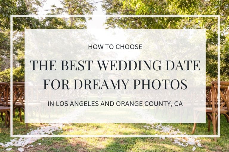 How to Choose the Right Wedding Date for Your Dream Photos in Orange County & Los Angeles